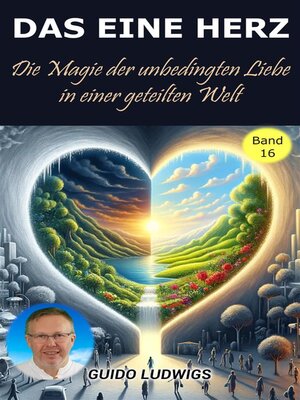 cover image of Das Eine Herz ~ Die Magie der Unbedingten Liebe in einer Geteilten Welt
